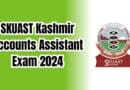 SKUAST Kashmir Accounts Assistant Exam 2024